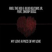 Abel The Kid My Love A Piece Of My Love Feat Snoop Dogg