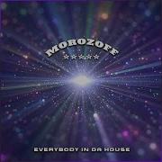 Morozoff Everybody In Da House