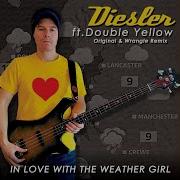 In Love With The Weather Girl Feat Double Yellow Diesler Double Yellow