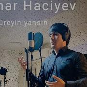 Şahmar Hacıyev Yüregin Yansın