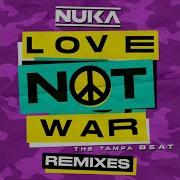 Nuka Love Not War The Tampa Beat That Kind Remix