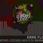 Dj Bekman El Bicho Loco Feat Erre Flow