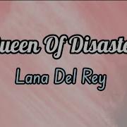 Lana Del Rey Queen Of Disaster Lyrics