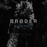 Broder Nightout