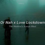 Love Lockdown X Or Nah Mashup Slowed