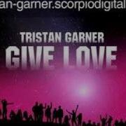 Tristan Garner Give Love