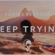 Tobias Bergson Keep Trying