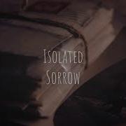 Isolated Sorrow