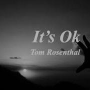 It S Okay Tom Rosenthal Slowed