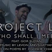 Who Shall I Meet Ո Վ Կհանդիպի By Project La