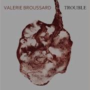 Trouble Valerie Broussard