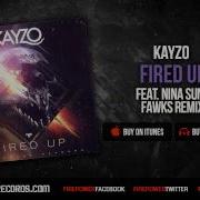 Fired Up Feat Nina Sung Fawks Remix Kayzo