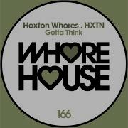 Hoxton Whores Gotta Think