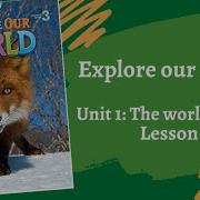 Explore Our World 3 Unit 1