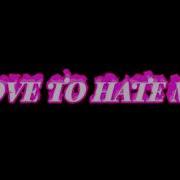 Love To Hate Me Audio Edit