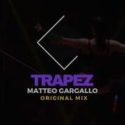 Trapez Original Mix Matteo Gargallo