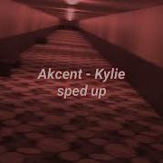 Akcent Kylie Sped Up