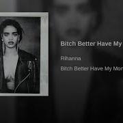 Rihanna Bitch Better