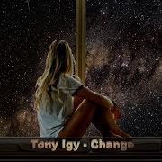 Tony Igy Change Chillout Mix