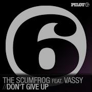 Don T Give Up Original Mix Edit The Scumfrog