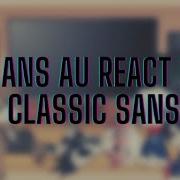 Sans Au React To Classic Sans Memes Classic Sans X Sans Au