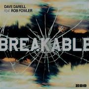 Breakable Video Edit Feat Rob Fowler Dave Darell