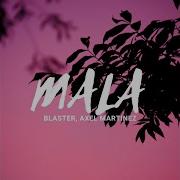 Mala Feat Axel Martinez