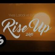 Yves Larock Rise Up Remix