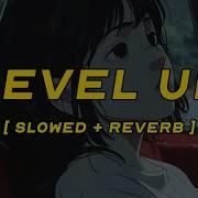 Level Up Slowed