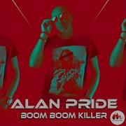 Alan Pride Boom Boom Killer Radio Edit