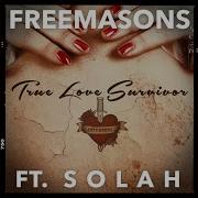 True Love Survivor Feat Solah 2015 Future Classic Radio Edit Freemasons