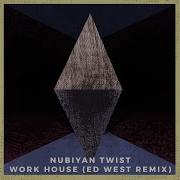 Work House Ed West Remix Nubiyan Twist