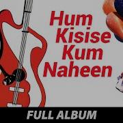 Hum Kisisi Kum Nai Hi 1977 Songs Jukebox