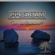 Pipedr3Am Do You Remember Original Mix