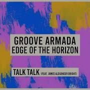 Groove Armada Talk Talk Feat James Alexander Bright