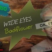 Badflower Wide Eyes