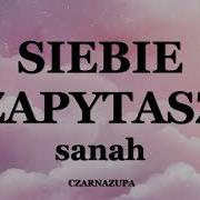 Sanah Siebie Zapytasz Tekst