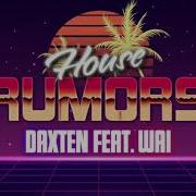 Rumors Daxten Feat Wai Lyrics