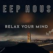 Relax Your Mind Elegant Deep House Mix By Gentleman