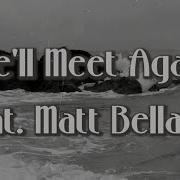 Matt Bellamy We Ll Meet Again Feat Matt Bellamy