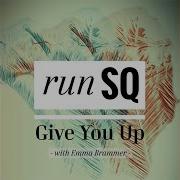 Runsq With Emma Brammer Give You Up