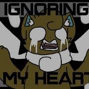 Ignoring My Heart Meme