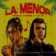 La Menor Feat La S Pablo Tunes