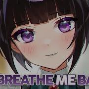 Nightcore Breathe Me Back Lyrics