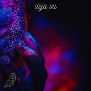 Deja Vu Feat Anthony Lazaro Lazer Owl