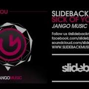 Sick Of You Slideback