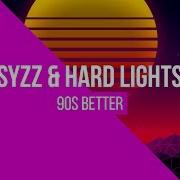 Syzz 90S Better