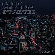 Just Gettin Started Ajj