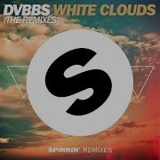 Dvbbs White Clouds Wolfpack Remix