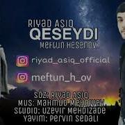 Riyad Asiq Ft Meftun Hesenov Qeseydi 2019